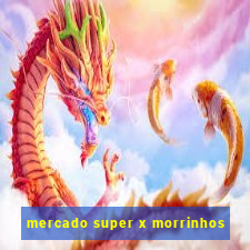 mercado super x morrinhos